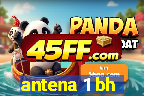 antena 1 bh